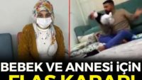 Son dakika: Gaziantep’te dövülen bebek ve annesi için flaş karar!